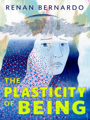 cover image of The Plasticity of Being